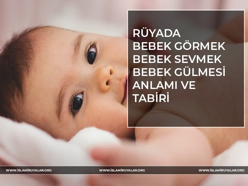 ruyada bebek gormek ne anlama gelir islami ve dini ruya tabirleri