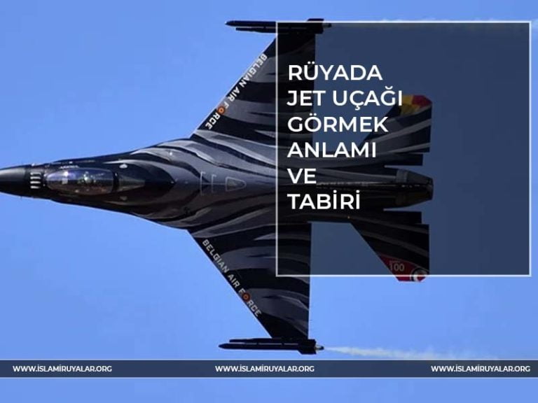 Rüyada Jet Görmek ve Kullanmak Ne Anlama Gelir? İslami