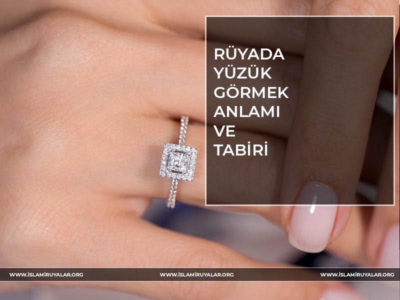 Rüyada Yüzük Görmek İslami Rüya Tabirleri, Rüya Tabirleri, Dini Rüya