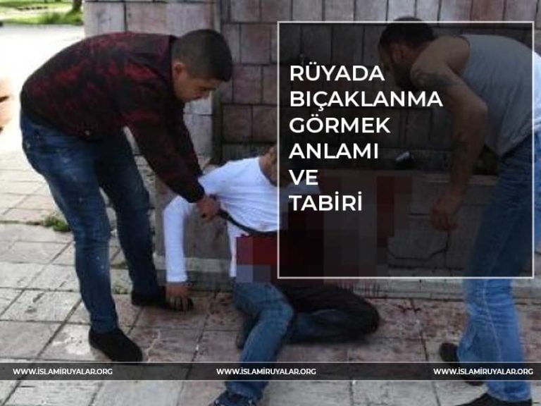 Rüyada Bıçaklanmak Görmek Yaralanmak Ne Anlama Gelir